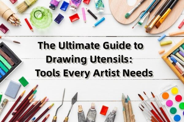 The Ultimate Guide to Drawing Utensils Tools Every Artist Needs