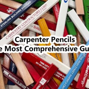 Carpenter Pencils The Most Comprehensive Guide