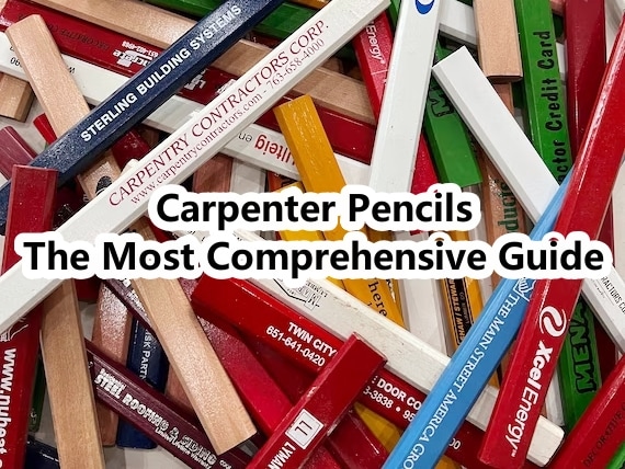 Carpenter Pencils The Most Comprehensive Guide